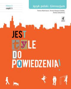 Jest tyle do powiedzenia 3. Język polski. Podręcznik. Część 1. Gimnazjum