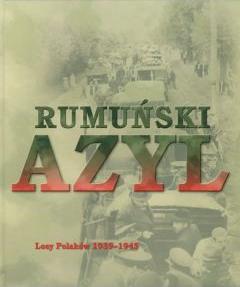 Rumuński azyl. Losy Polaków 1939-1945