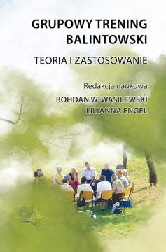 Grupowy trening balintowski. Teoria i zastosowanie