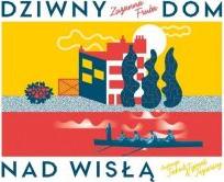 Dziwny dom nad Wisłą