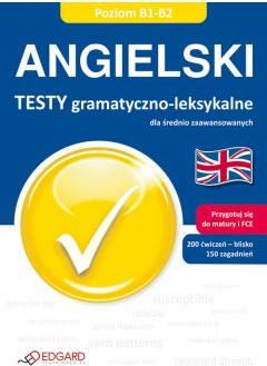 Angielski. Testy gramatyczno-leksykalne B1-B2