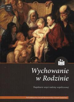 Trajektorie więzi rodziny współczesnej. Wychowanie w Rodzinie. Tom 11