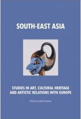 South-East Asia. Studies in Art, Cultural Heritage and Artistic Relations with Europe