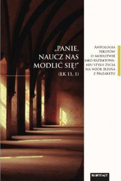 Panie naucz nas modlić się Antologia tekstów o modlitwie