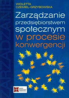 Zarządzanie przedsiębiorstwem społecznym w procesie konwergencji