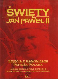 Święty Jan Paweł II Zdjęcia z kanonizacji papieża Polaka