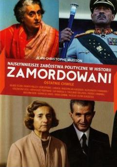 Zamordowani. Najsłynniejsze zabójstwa polityczne w historii