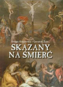 Skazany na śmierć. Droga Krzyżowa i Gorzkie Żale