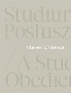 Marek Chlanda. Studium posłuszeństwa