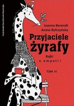 Przyjaciele żyrafy. Bajki o empatii. Tom 3