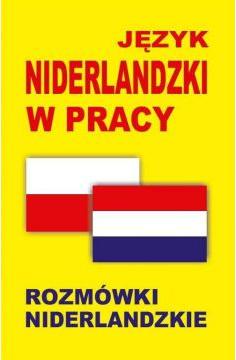 Język niderlandzki w pracy. Rozmówki niderlandzkie