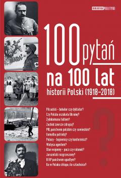 100 pytań na 100 lat historii Polski (1918-2018)