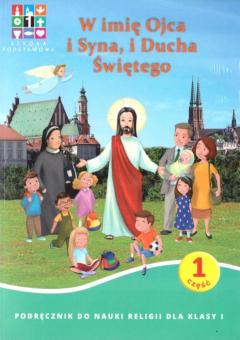 W imię Ojca i Syna, i Ducha Świętego. Podręcznik do nauki religii dla klasy 1