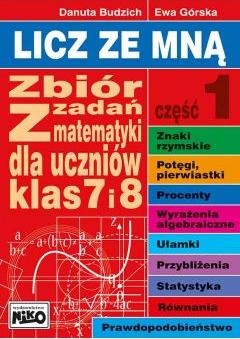 Licz ze mną. Zbiór zadań z mat. klas 7 i 8 cz. 1