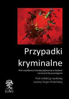 Przypadki kryminalne. Rola współpracy w badaniu ciemnej liczby przestępstw