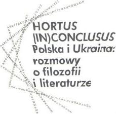 Hortus (In)Conclusus Polska i Ukraina: rozmowy o filozofii i literaturze