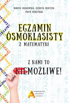 Egzamin ósmoklasisty z matematyki. Z nami to możliwe!