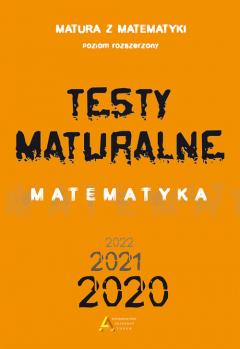 Matura z matematyki. Poziom rozszerzony. Testy maturalne