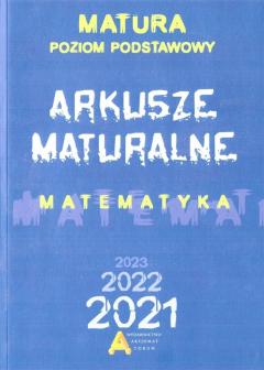 Matematyka. Arkusze Maturalne 2021. Poziom podstawowy