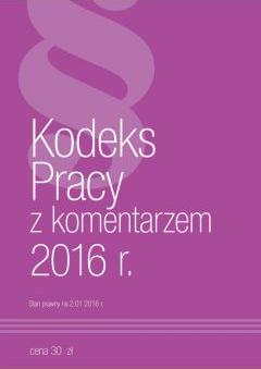 Kodeks pracy z komentarzem 2016