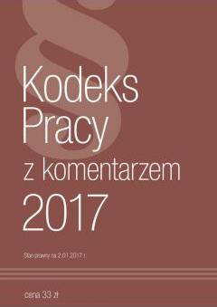 Kodeks Pracy Z Komentarzem 2017