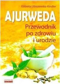 Ajurweda. Przewodnik po zdrowiu i urodzie