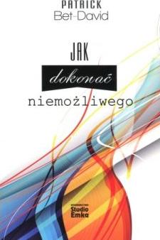 Jak dokonać niemożliwego. 25 zasad pozwalających dokonać niemożliwego