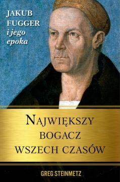 Największy bogacz wszech czasów. Jakub Fugger ...