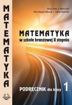 Matematyka w szkole branżowej 2 stopnia. Podręcznik dla klas 1