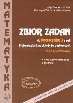 Zbiór zadań do Podręcznika 3 z serii Matematyka i przykład jej zastosowań. Licea ogólnokształcące i technika. Zakres podstawowy. Dla absolwentów ośmioletniej szkoły podstawowej ZAMÓW