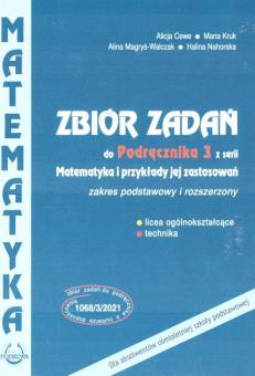 Zbiór zadań do Podręcznika 3 z serii Matematyka i przykład jej zastosowań. Licea ogólnokształcące i technika. Zakres podstawowy i rozszerzony. Dla absolwentów ośmioletniej szkoły podstawowej