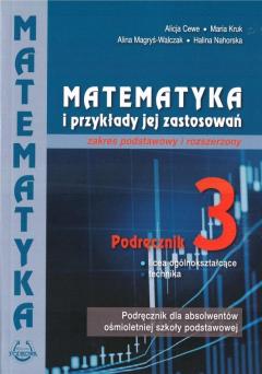 Matematyka i przykłady jej zastosowań 3. Zakres podstawowy i rozszerzony. Podręcznik do liceów i techników