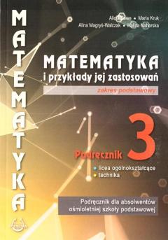 Matematyka i przykłady jej zastosowań 3. Zakres podstawowy. Podręcznik do liceów i techników