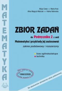 Matematyka i przykłady jej zastosowań 2. Zakres podstawowy i rozszerzony. Zbiór zadań do liceów i techników