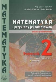 Matematyka i przykłady jej zastosowań 2. Zakres podstawowy. Podręcznik do liceów i techników