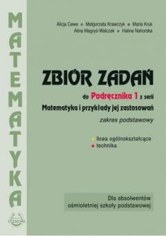 Zbiór zadań do Podręcznika 1 z serii Matematyka i przykład jej zastosowań. Zakres podstawowy. Dla absolwentów ośmioletniej szkoły podstawowej