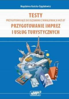 Testy przygotowujące do egzaminu z kwalifikacji HGT.07. Przygotowanie imprez i usług turystycznych