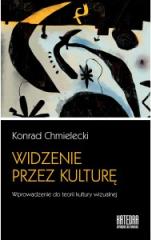 Widzenie przez kulturę. Wprowadzenie do teorii kultury wizualnej