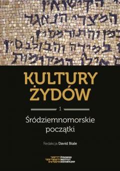 Śródziemnomorskie początki. Kultury Żydów. Tom 1