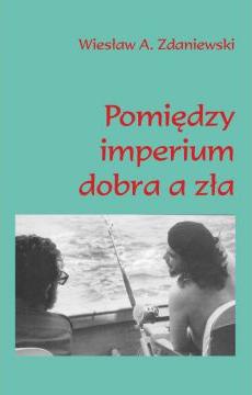 Pomiędzy imperium dobra a zła