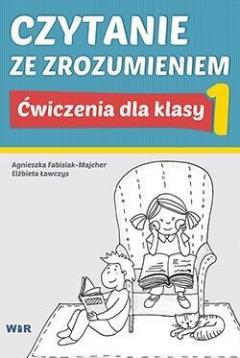 Czytanie ze zrozumieniem. Ćwiczenia dla klasy 1. Szkoła Podstawowa