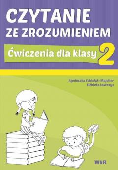 Czytanie ze zrozumieniem. Ćwiczenia dla klasy 2. Szkoła Podstawowa