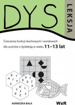 Dysleksja. Ćwiczenia funkcji słuchowych i wzrokowych dla uczniów z dysleksją w wieku 11–13 lat