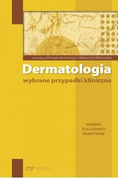 Dermatologia wybrane przypadki kliniczne. Książka dla lekarzy praktyków