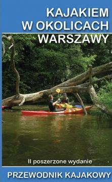 Przewodnik kajakowy. Kajakiem w okolicach Warszawy