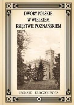 Dwory Polskie W Wielkiem Księstwie Poznańskiem