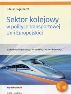 Sektor kolejowy w polityce transportowej Unii Europejskiej