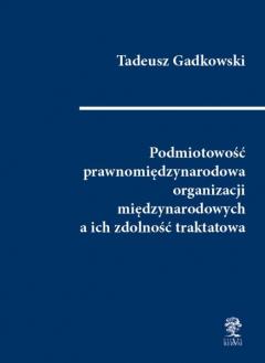 Podmiotowość prawnomiędzynarodowa organizacji międzynarodowych a ich zdolność traktatowa