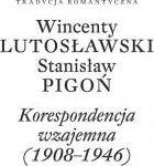 Wincenty Lutosławski, Stanisław Pigoń..