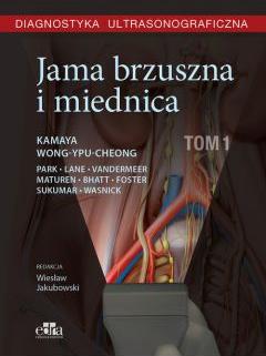 Diagnostyka ultrasonograficzna. Jama brzuszna i miednica. Tom 1